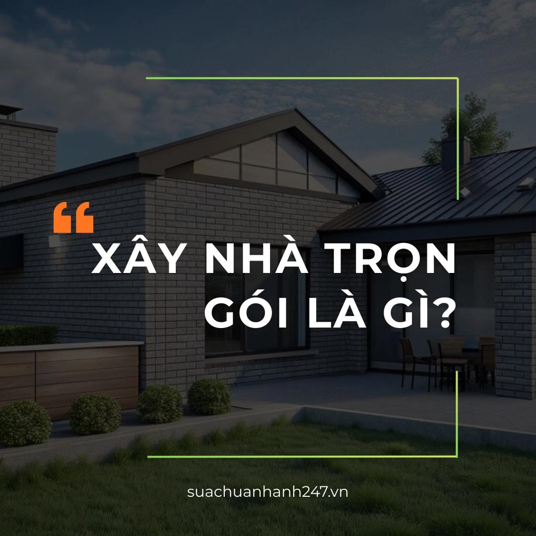 Xây nhà trọn gói là gì?