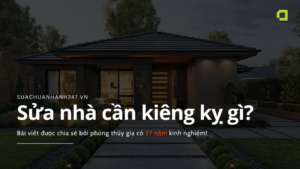 Sửa nhà cần kiêng gì