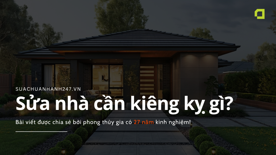 Sửa nhà cần kiêng gì