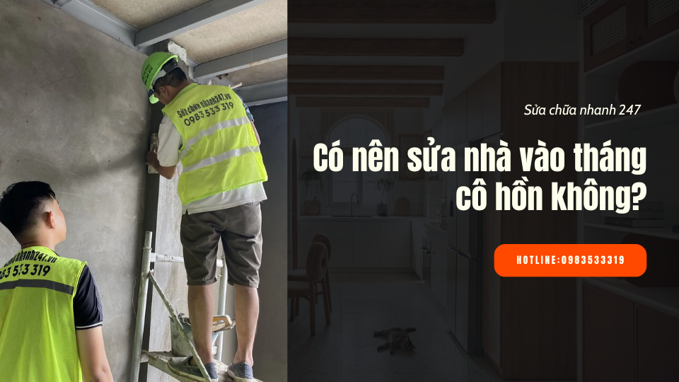 Có nên sửa nhà vào tháng cô hồn không