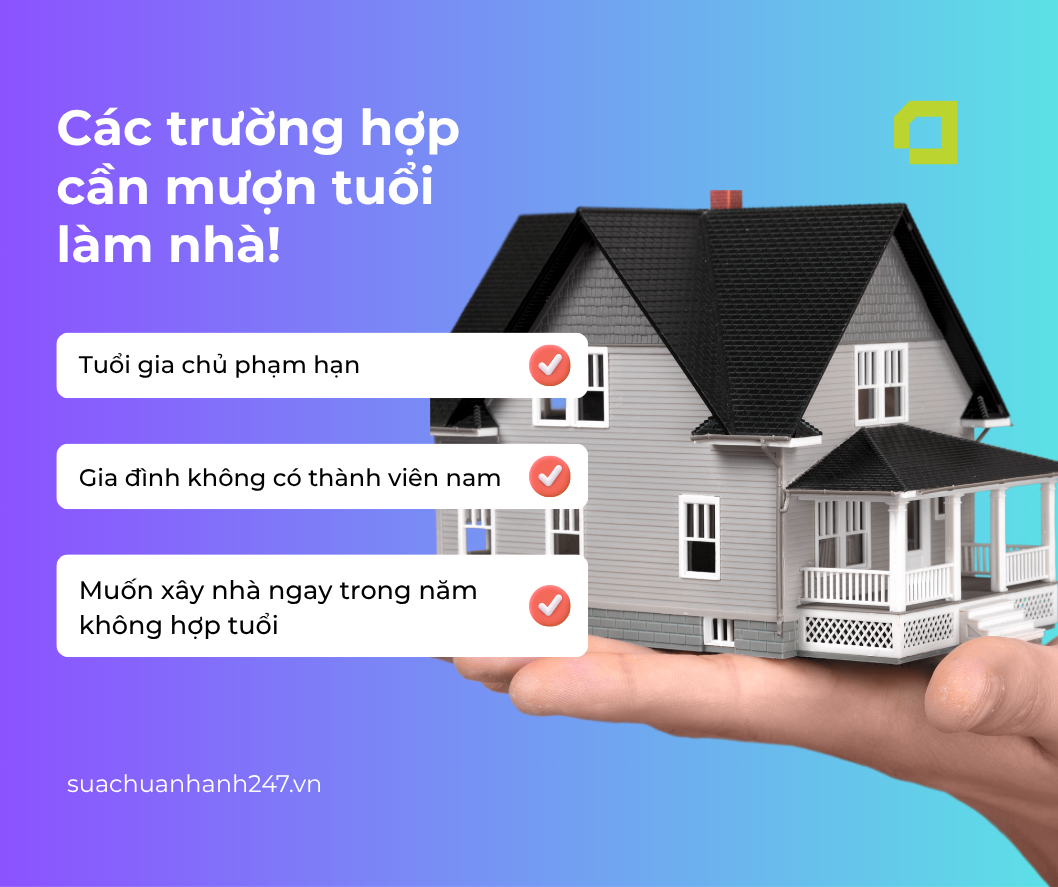 Các trường hợp cần mượn tuổi làm nhà