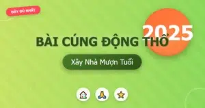 Bài Cúng Động Thổ Xây Nhà Mượn Tuổi 2025 [Đầy Đủ Nhất]