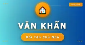 Văn Khấn Đổi Tên Chủ Nhà Chuẩn Nhất
