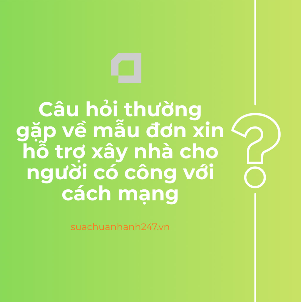 Câu hỏi thường gặp về mẫu đơn xin hỗ trợ