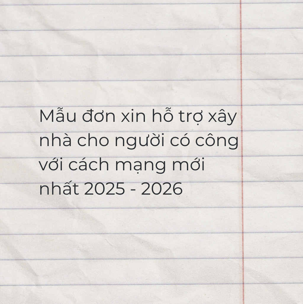 Mẫu đơn xin hỗ trợ xây nhà cho người có công