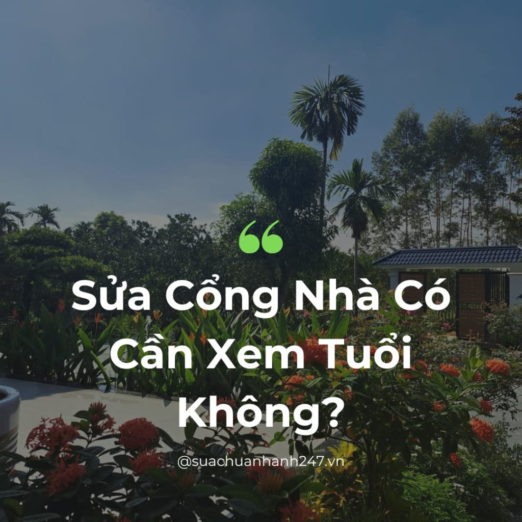 Sửa Cổng Nhà Có Cần Xem Tuổi Không